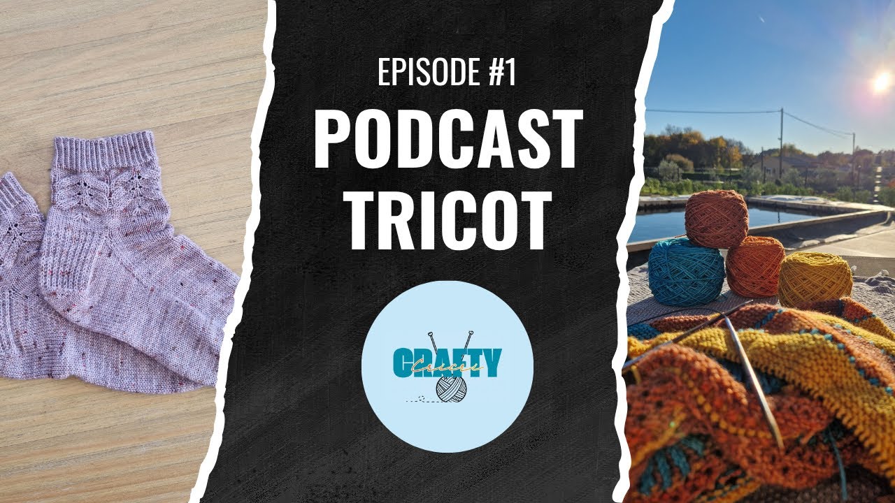 Podcast Tricot #1 - Chaussettes Cuff Club, châle MusiKAL et Hanko sweater