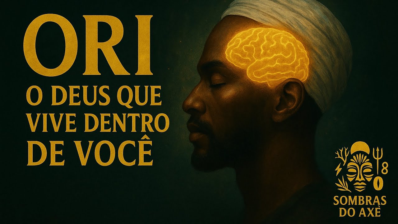 ORI: O DEUS QUE VIVE DENTRO DE VOCÊ - @sombrasdoaxe