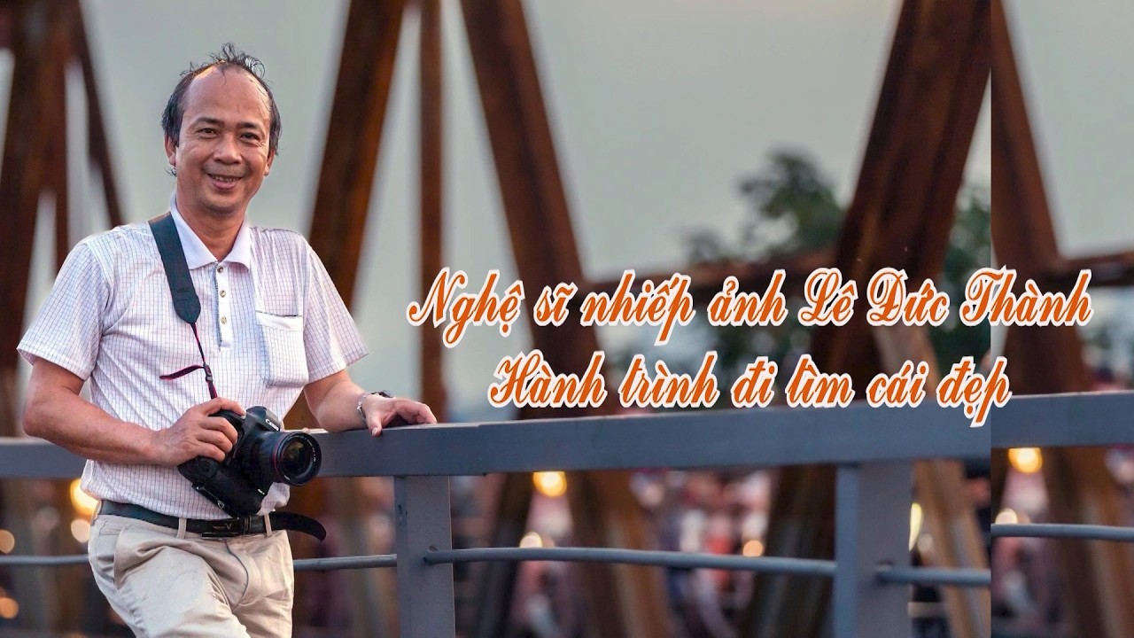 Khách mời QTTV: Nghệ sĩ nhiếp ảnh Lê Đức Thành - Hành trình đi tìm cái đẹp| QTTV