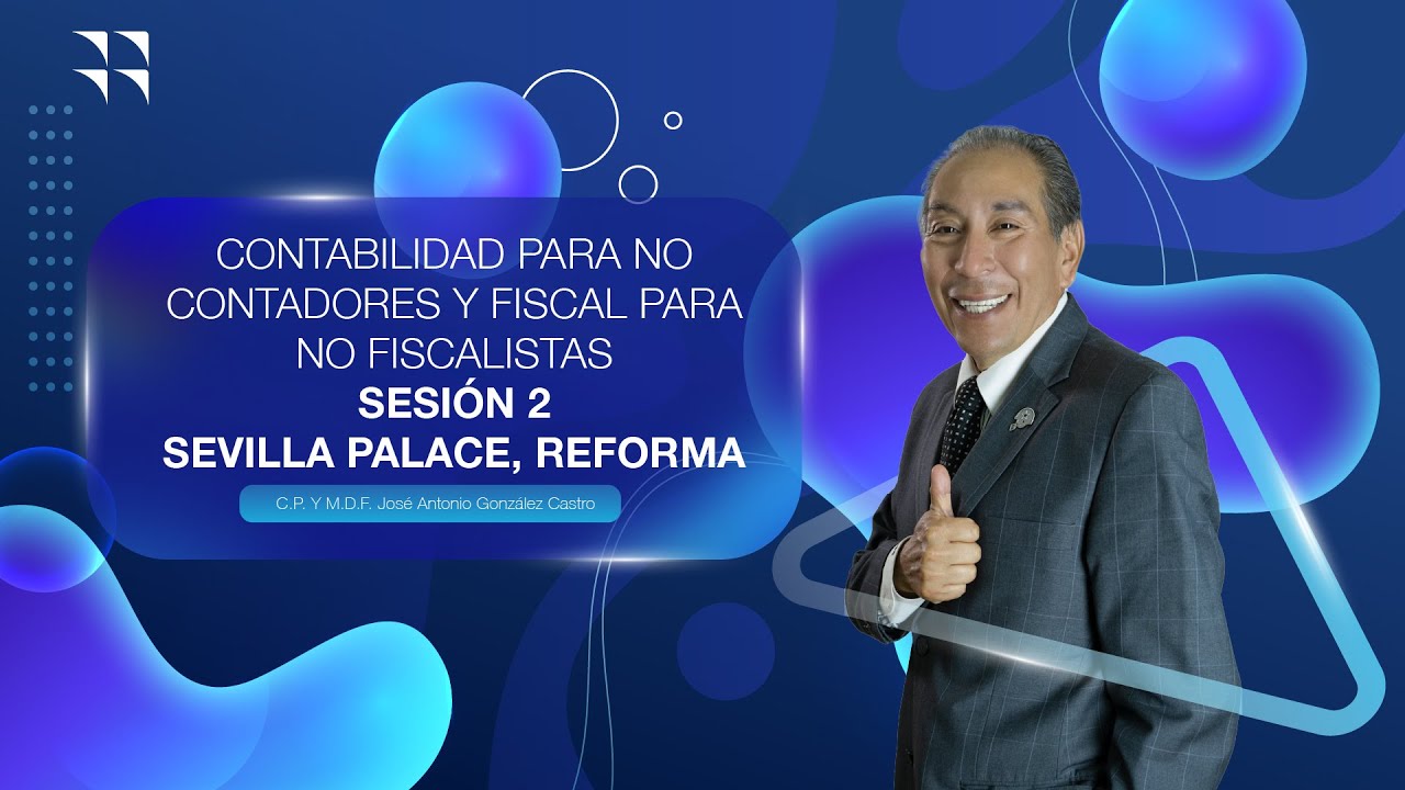 CONTABILIDAD PARA NO CONTADORES Y FISCAL PARA NO FISCALISTAS SESIÓN 2