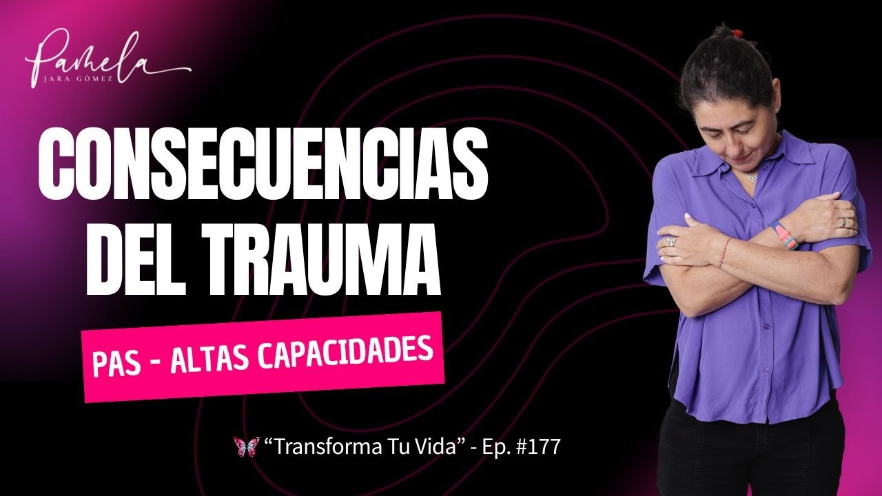 PAS, Altas Capacidades y TRAUMA: El impacto de las heridas de infancia en el adulto