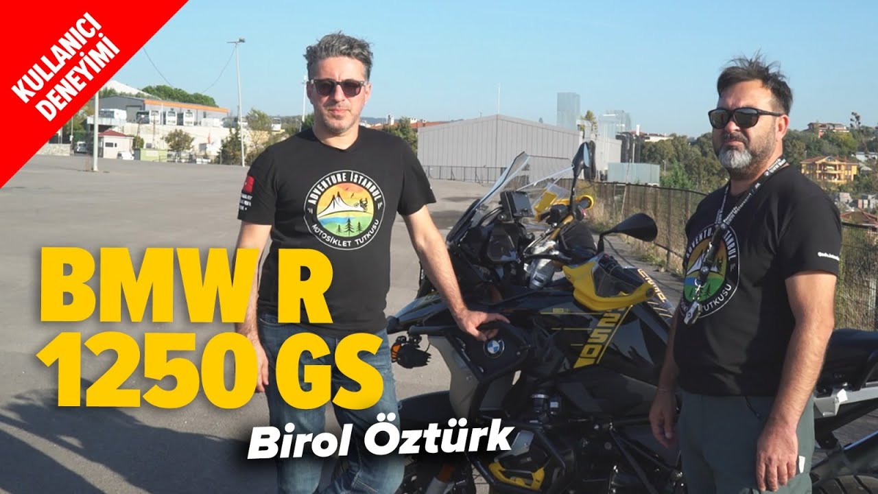 BMW R 1250 GS KULLANICI DENEYİMİ | Birol Öztürk