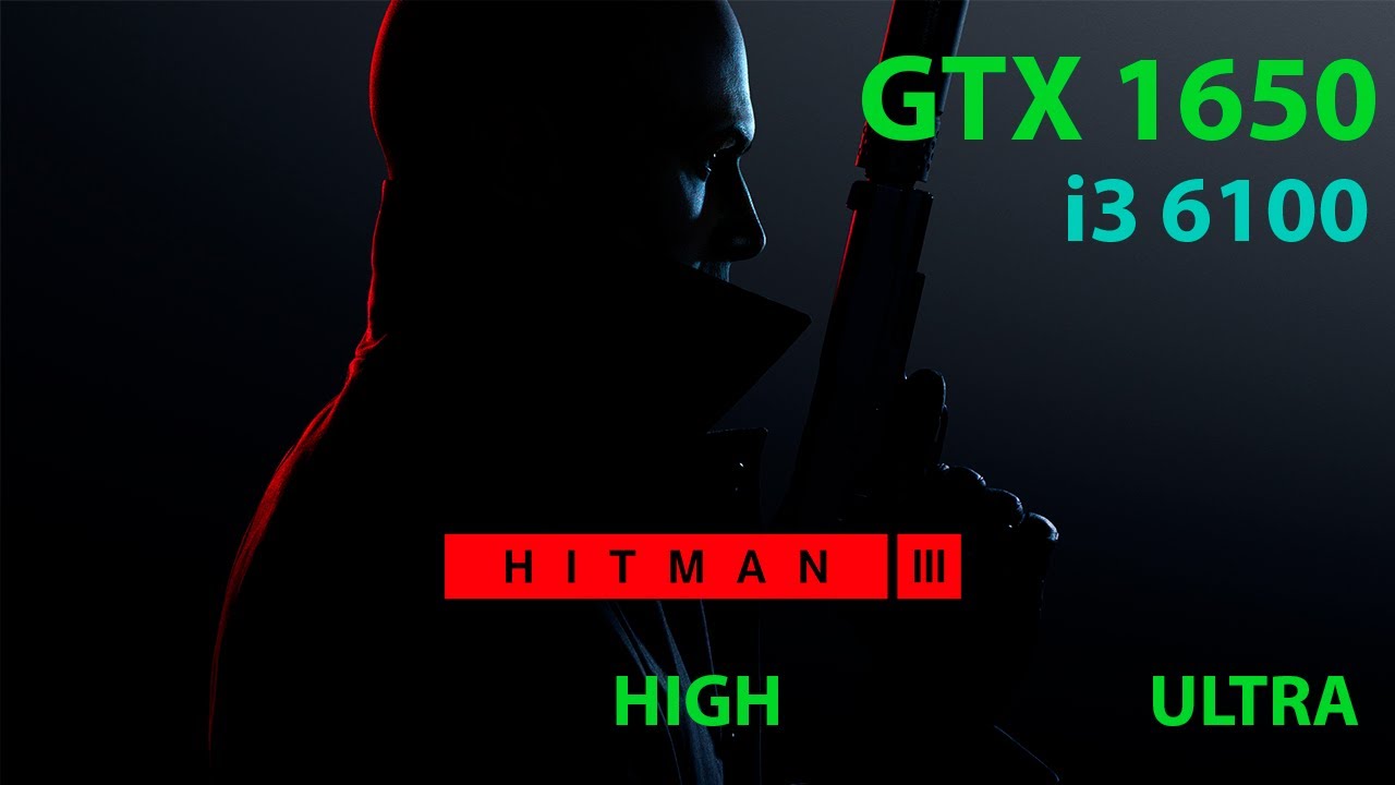 Hitman 3 - GTX1650 - i3 6100 - High/Ultra