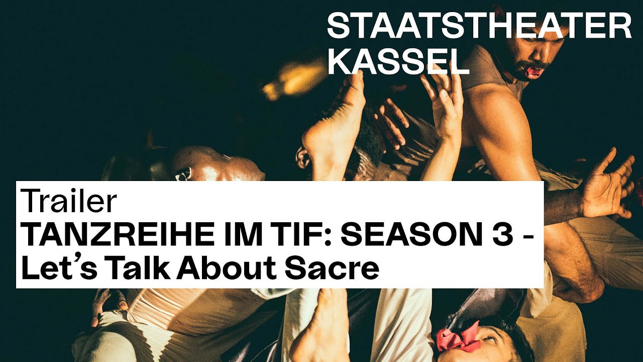 TRAILER // TANZREIHE IM TIF: SEASON 3 - Let’s Talk About Sacre