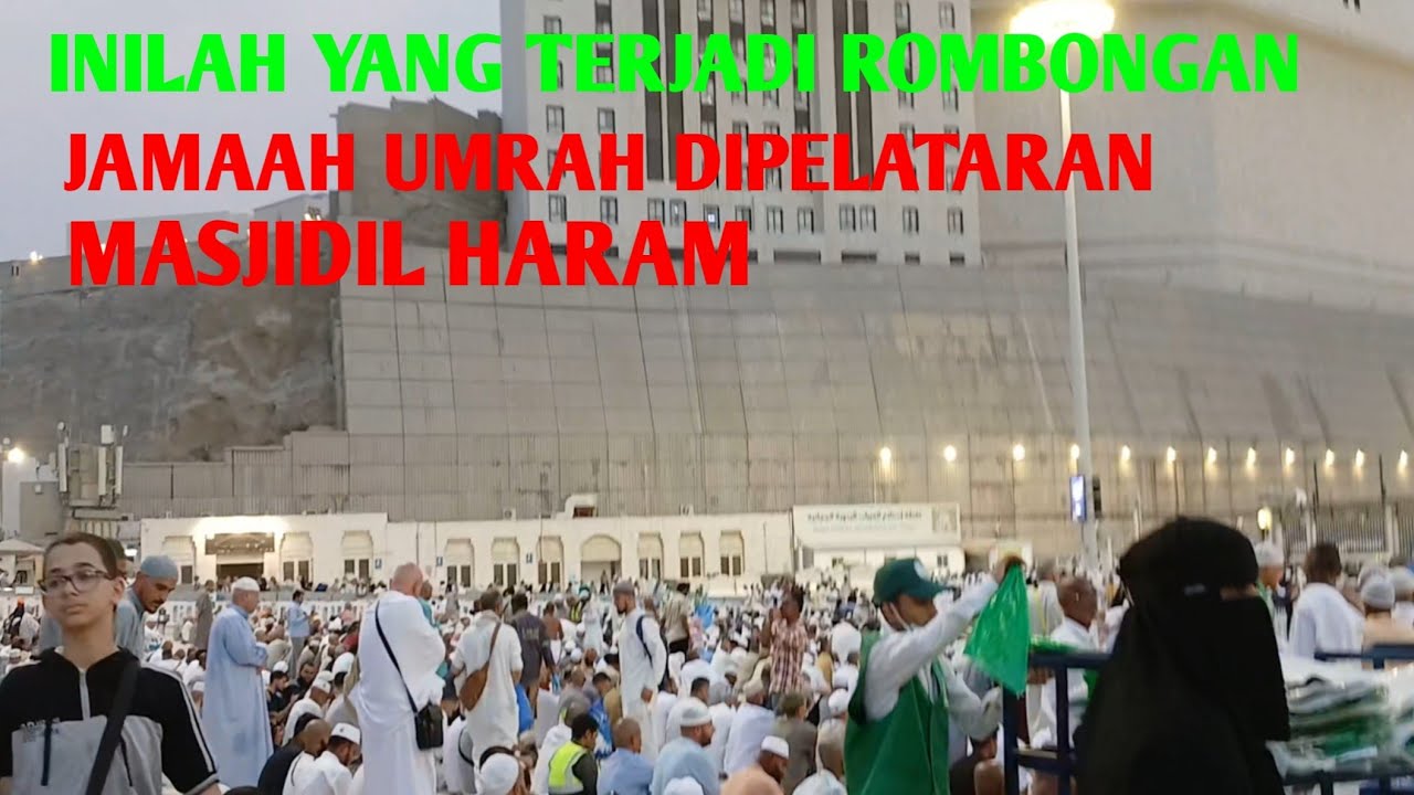 INILAH YANG TERJADI ROMBONGAN JAMAAH UMRAH DIPELATARAN MASJIDIL HARAM