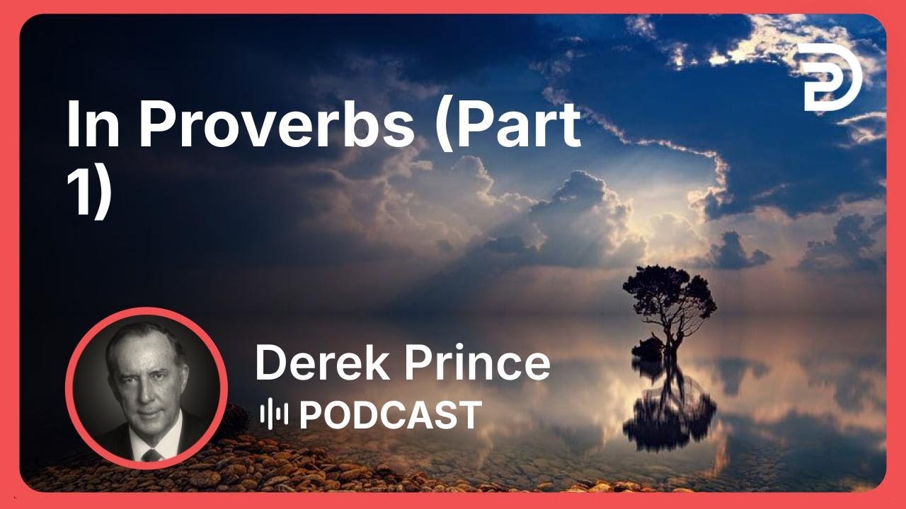 In Proverbs (Part 1) | Part 7 - The Fear of the Lord | Derek Prince