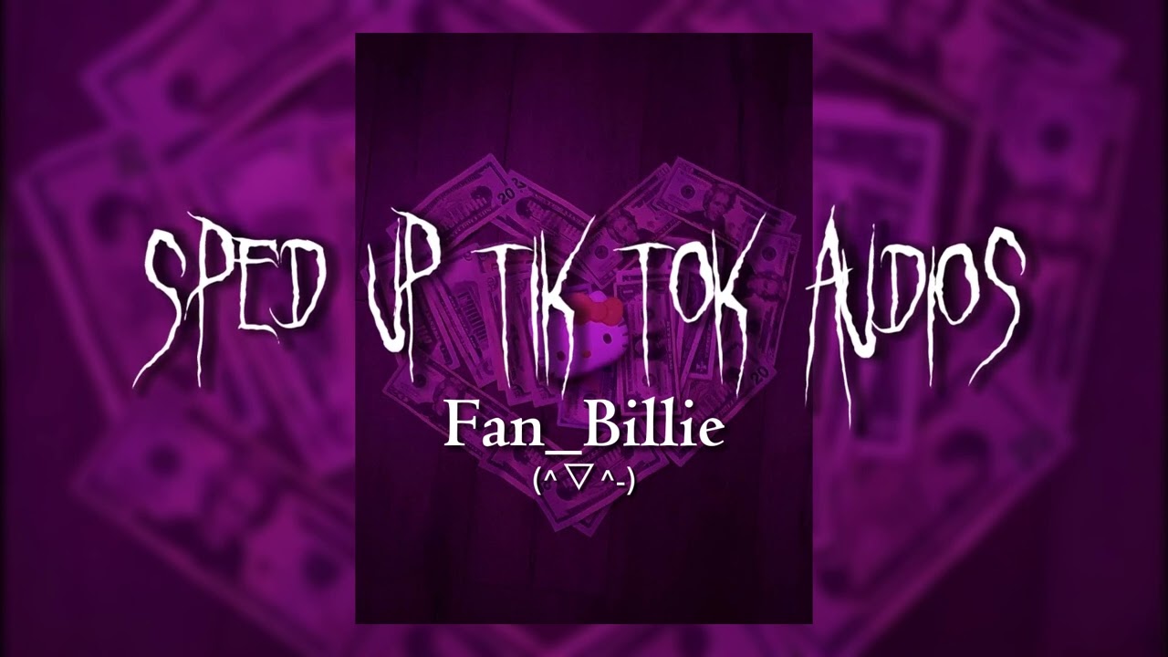 Speed up TikTok audios ♡💗💞💌 pt. 3