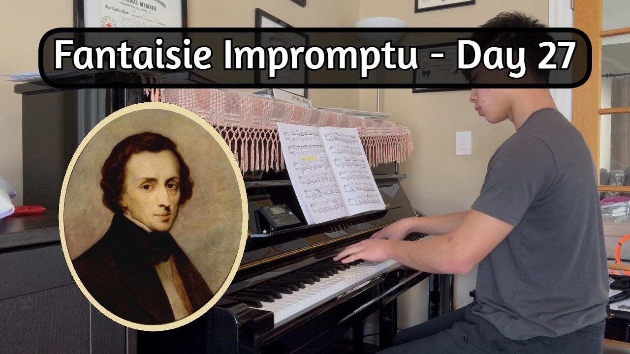 Day 27 of Playing Chopin's Fantaisie Impromptu