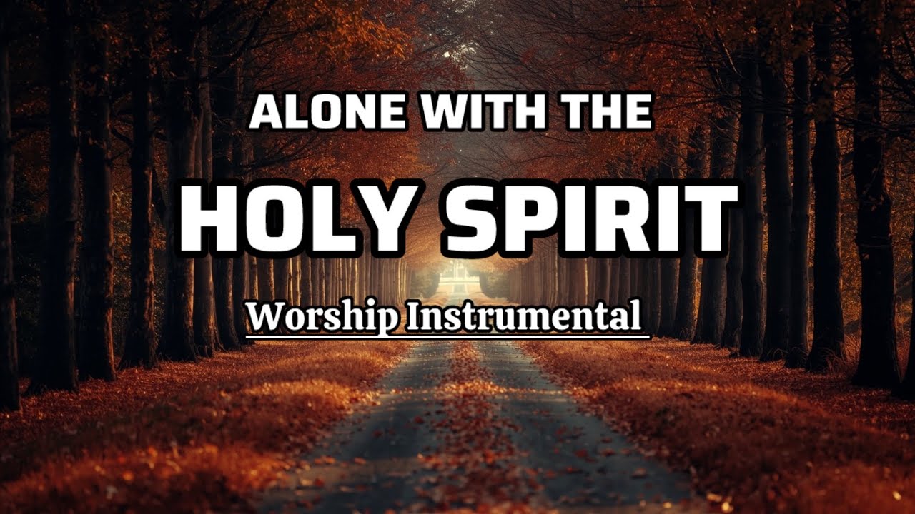 ALONE WITH GOD / HOLY SPIRIT Worship Instrumental