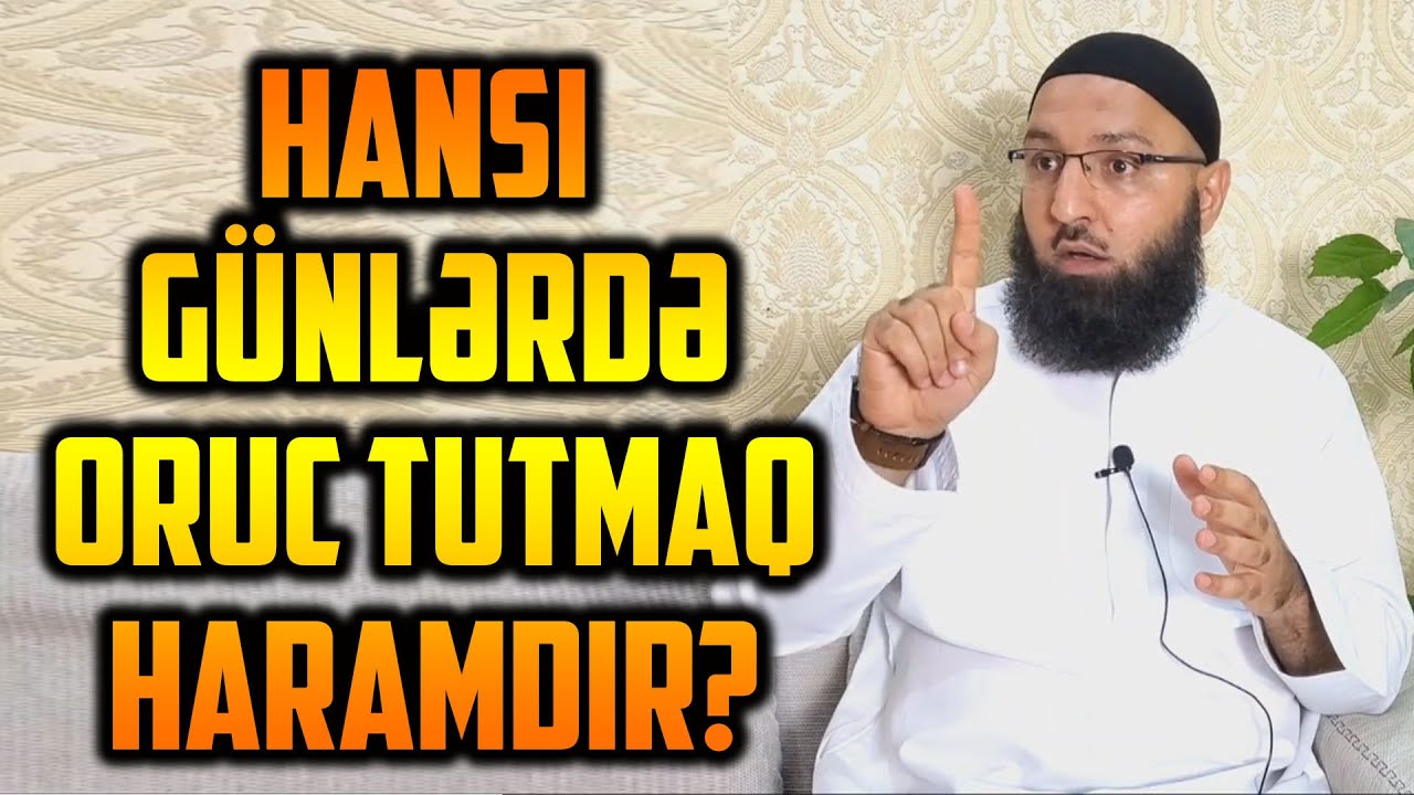 ⛔ Hansı günlərdə ORUC tutmaq haramdır? 👉 Rəşad Hümbətov
