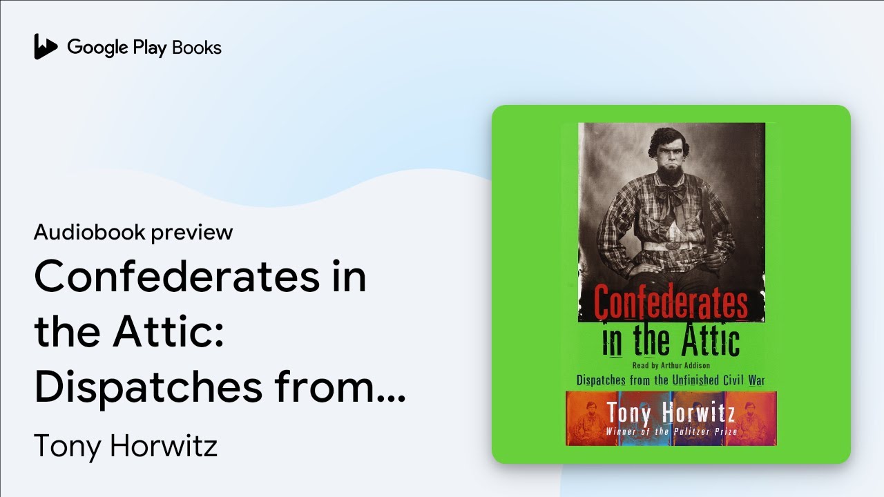 Confederates in the Attic: Dispatches from the&hellip; by Tony Horwitz &middot; Audiobook preview