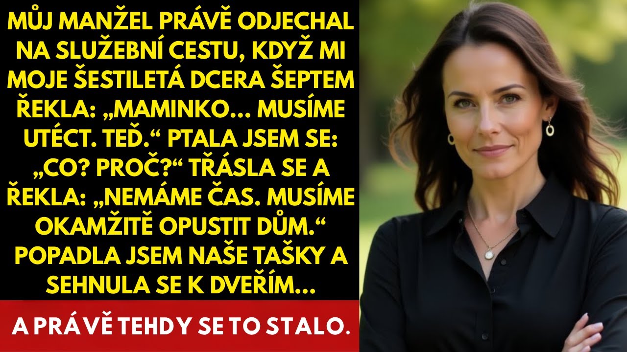 Moje dcera mi řekla, abych utekl, když můj manžel odjel na služební cestu.