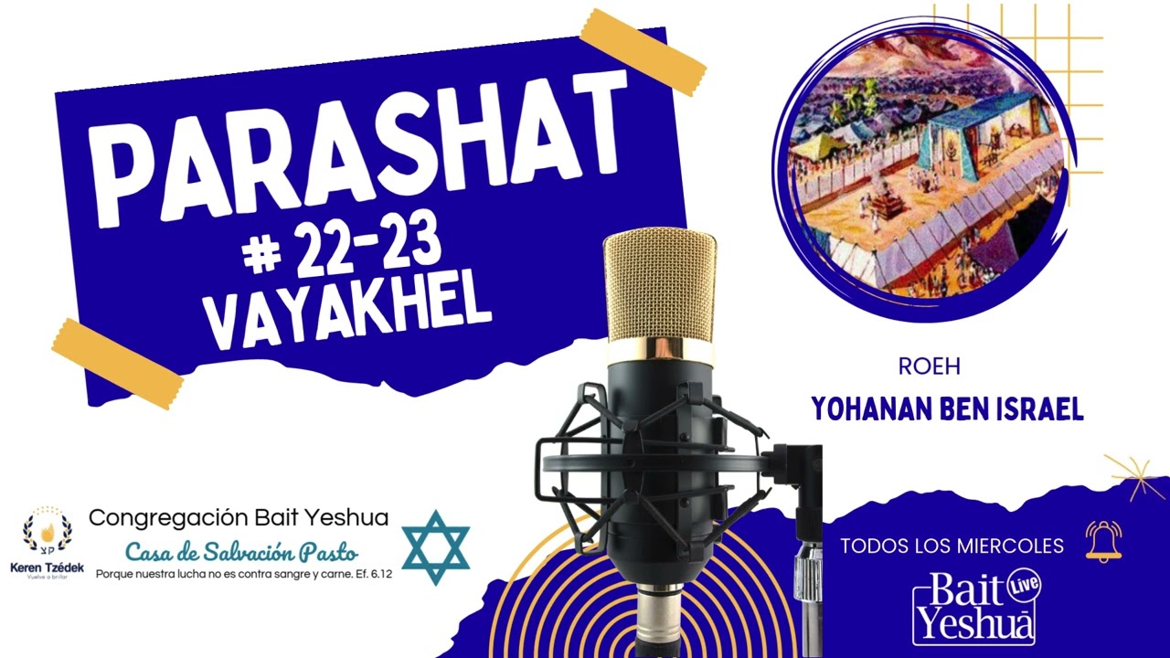 Parashat # 22-23 VAYAKHEL (Resumen) Roeh Yohanan Ben Israel