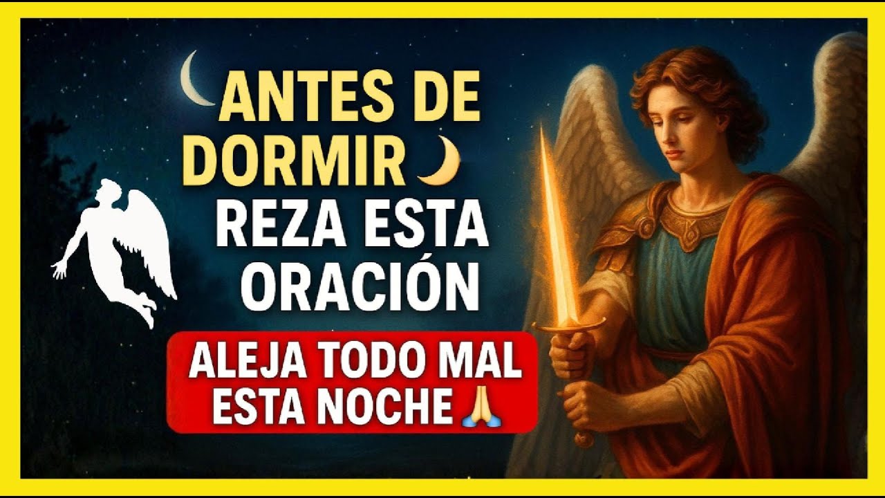 SAN MIGUEL ARCÁNGEL 🌙 ORACIÓN PODEROSA 🙏 PARA ALEJAR TODO LO MALO DURANTE LA NOCHE 💖⚔️