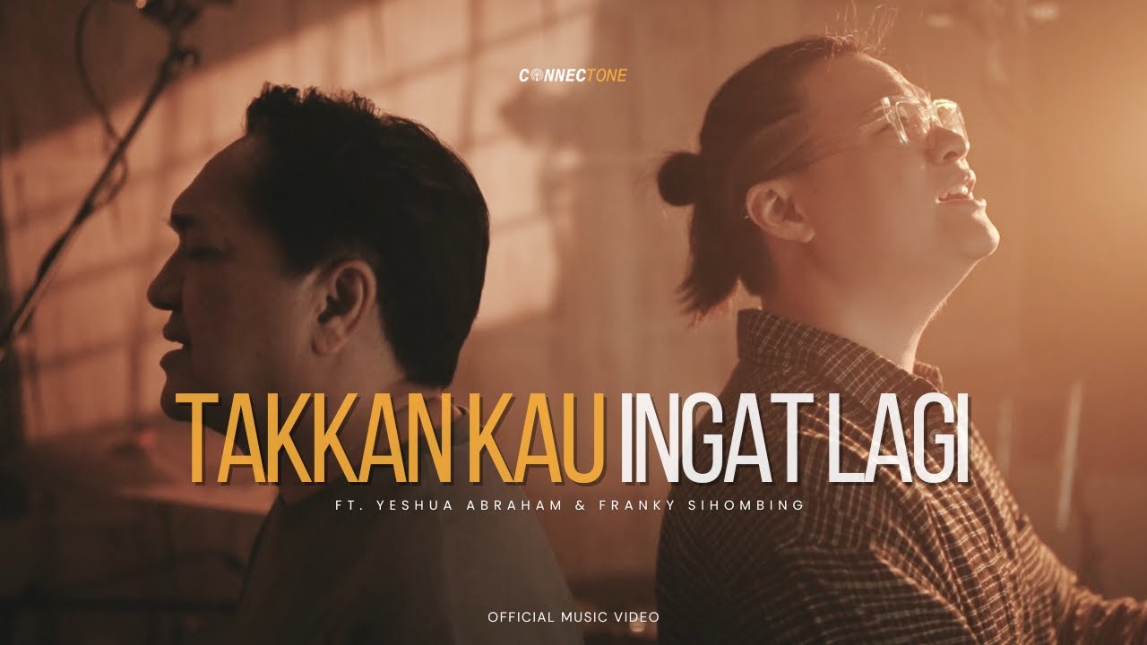 Connect Worship, Franky Sihombing & Yeshua Abraham &ndash; Takkan Kau Ingat Lagi  (Official Music Video)