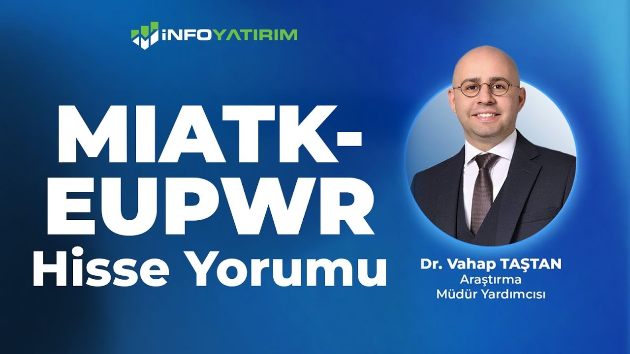 Dr. Vahap Taştan'dan MIATK - EUPWR Hisse Yorumu '5 Ocak 2026' I İnfo Yatırım