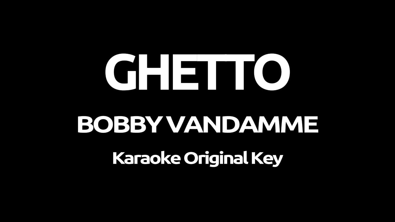 BOBBY VANDAMME   GHETTO (Karaoke)