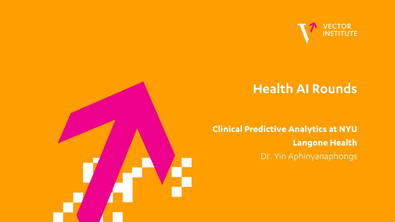 Health AI Rounds: Dr. Yin Aphinyanaphongs- Clinical Predictive Analytics at NYU Langone Health