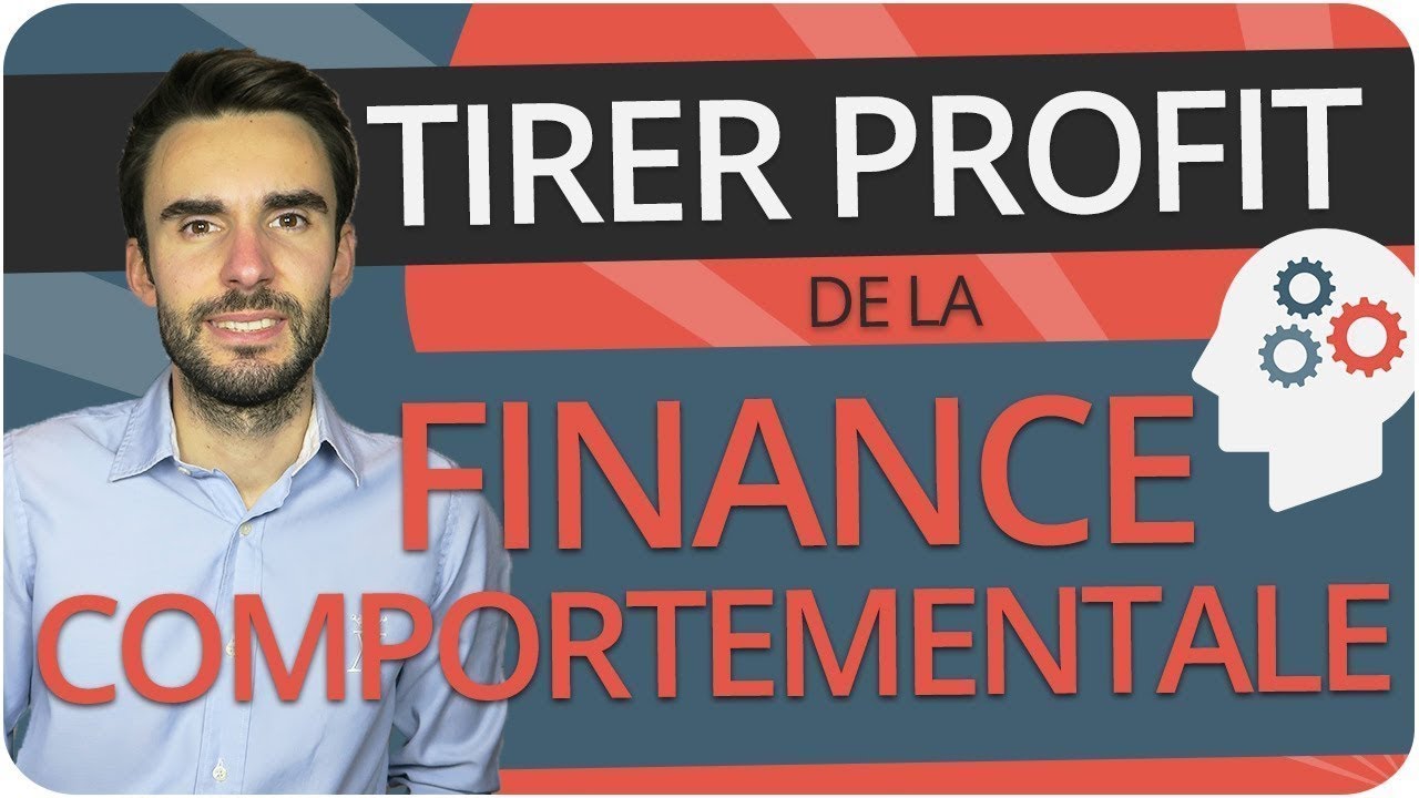 FINANCE COMPORTEMENTALE : Comment en TIRER PROFIT