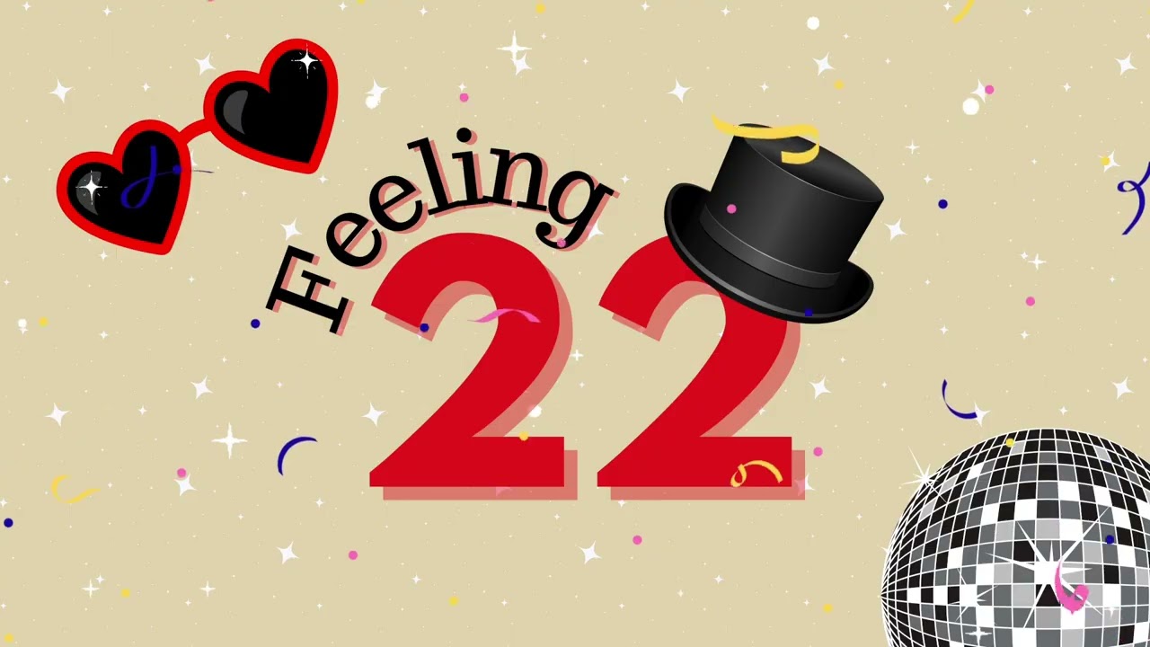 Feeling 22 Birthday Celebration 2 hour background for your celebrations