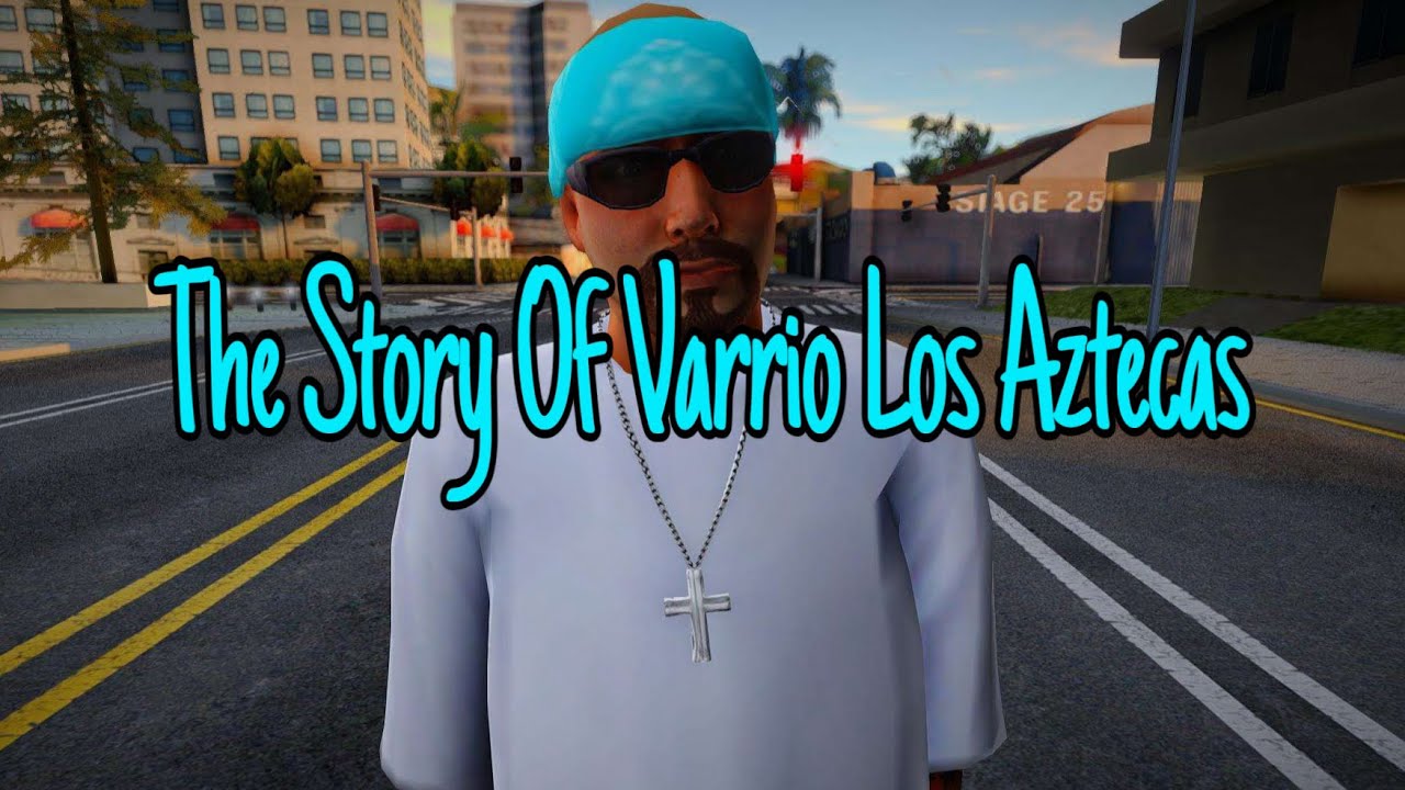Story Of Varrio Los Aztecas | GTA San Andreas | storyofwho?