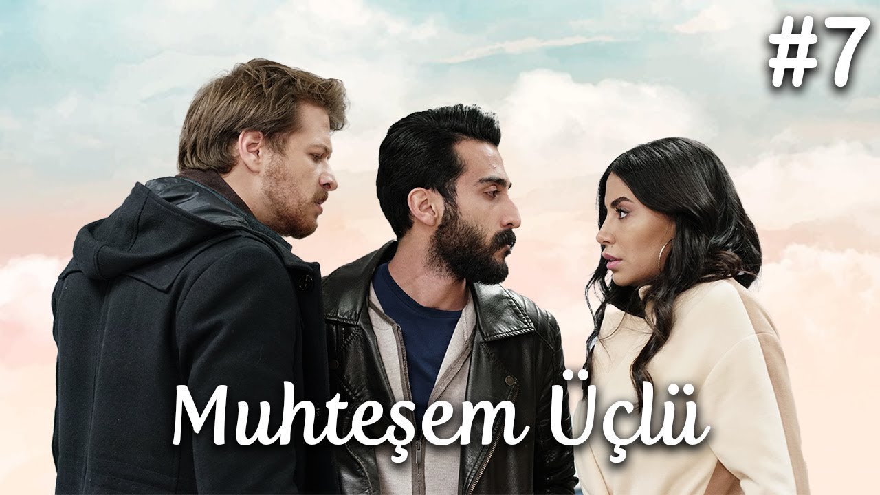 Muhteşem Üçlü - Part 7
