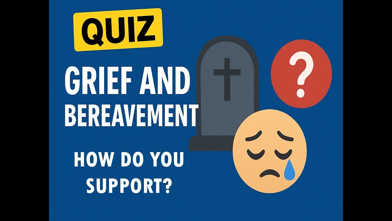 Grief and Bereavement QUIZ
