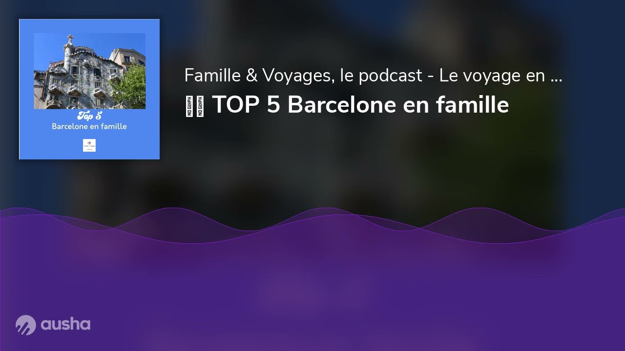 🇪🇸 TOP 5 Barcelone en famille