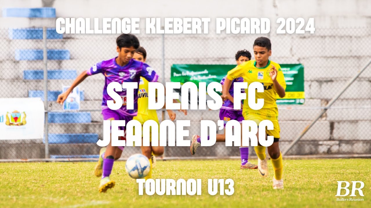 TOURNOI KLEBERT PICARD 2024 - ST DENIS FC VS JEANNE D'ARC