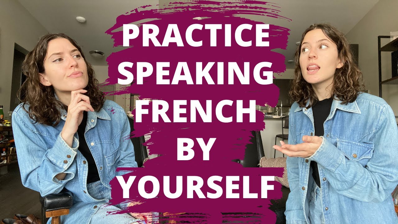 HOW TO PRACTICE FRENCH SPEAKING BY YOURSELF // Practicing French Speaking By Yourself