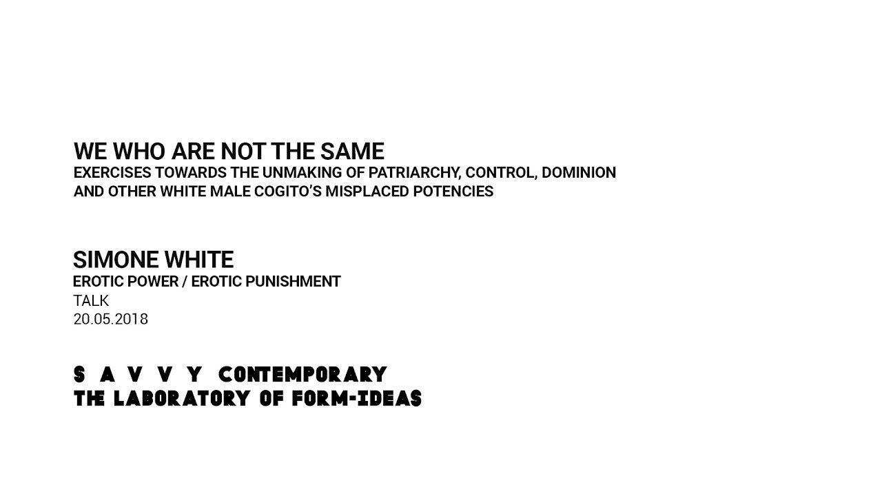 WE WHO ARE NOT THE SAME – Exercise #2: Simone White Erotic Power / Erotic Punishment