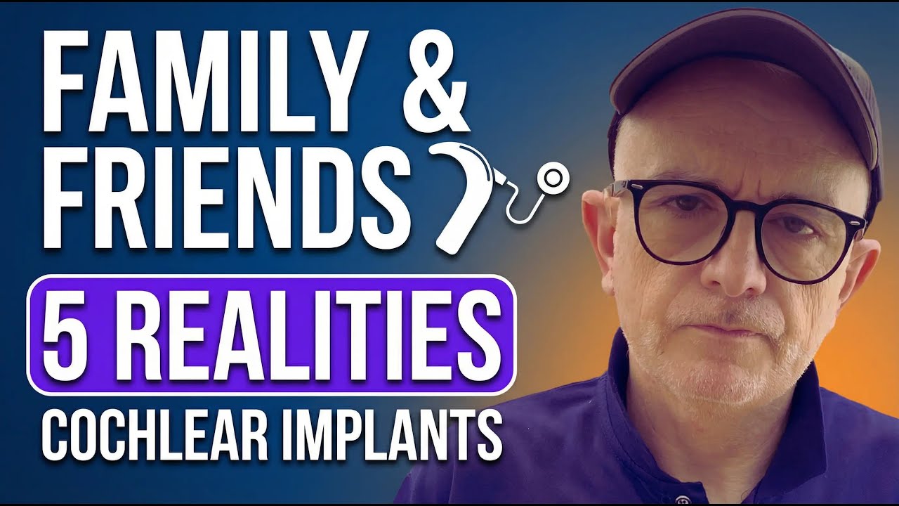 What Family & Friends Get Wrong About Cochlear Implants (5 Realities)