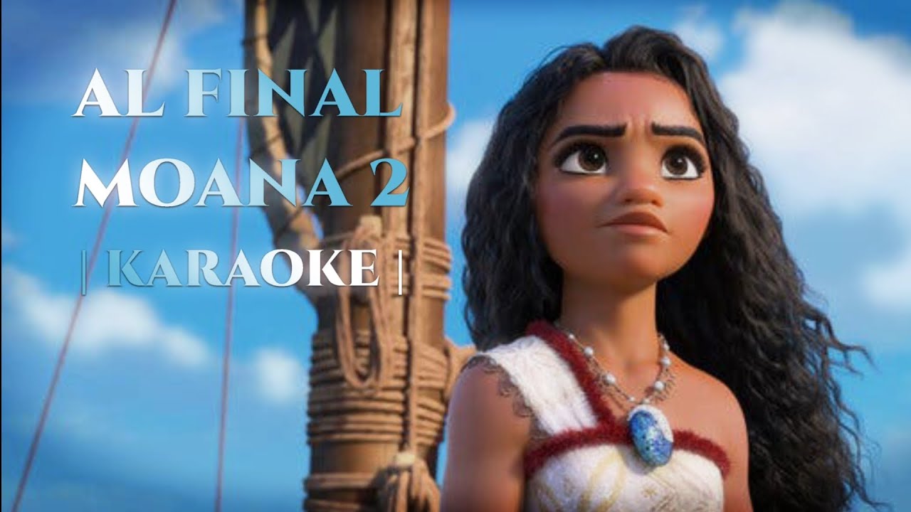 KARAOKE | AL FINAL - MOANA 2