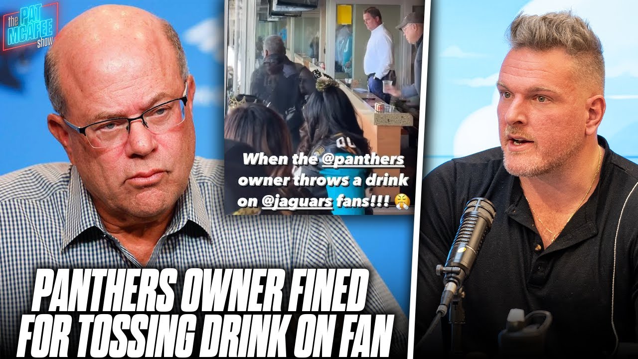Panthers Owner Fined $300,000 For Throwing Drink At Fan From Owner's Booth | Pat McAfee Reacts