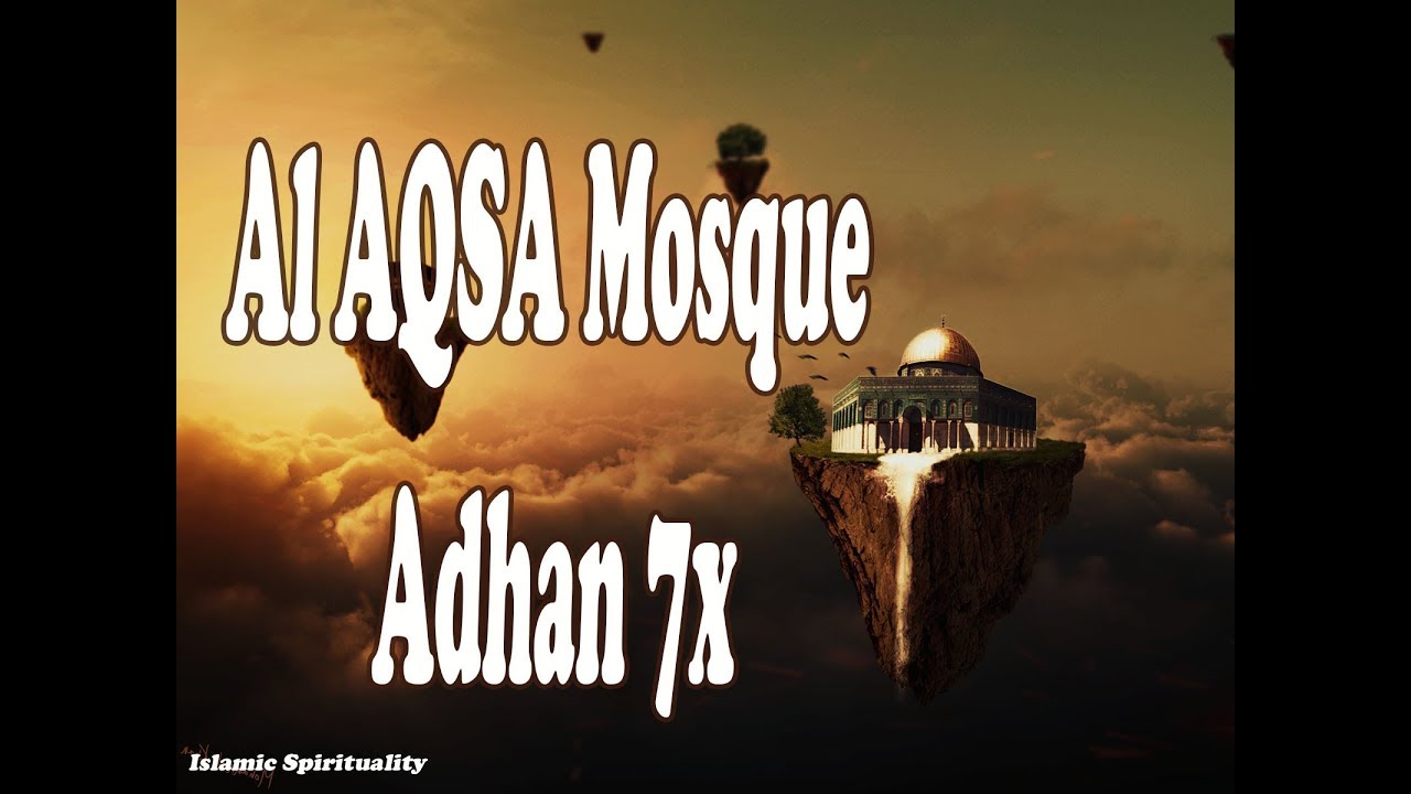 Al AQSA Mosque Adhan 7x Islamic Ruqyah From Sunnah Video
