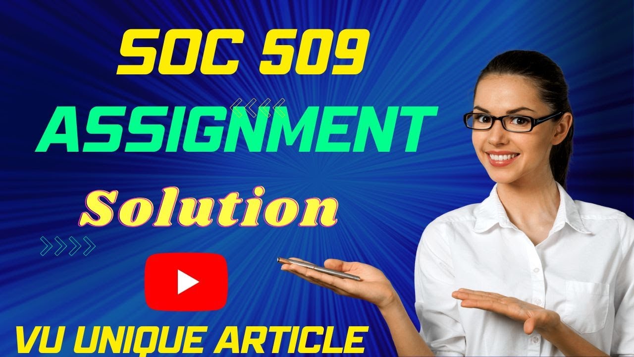 SOC509 Assignment 1 Solution 2024 / SOC509 Assignment 100%  Solution Fall 2024/ SOC509 Fall 2024