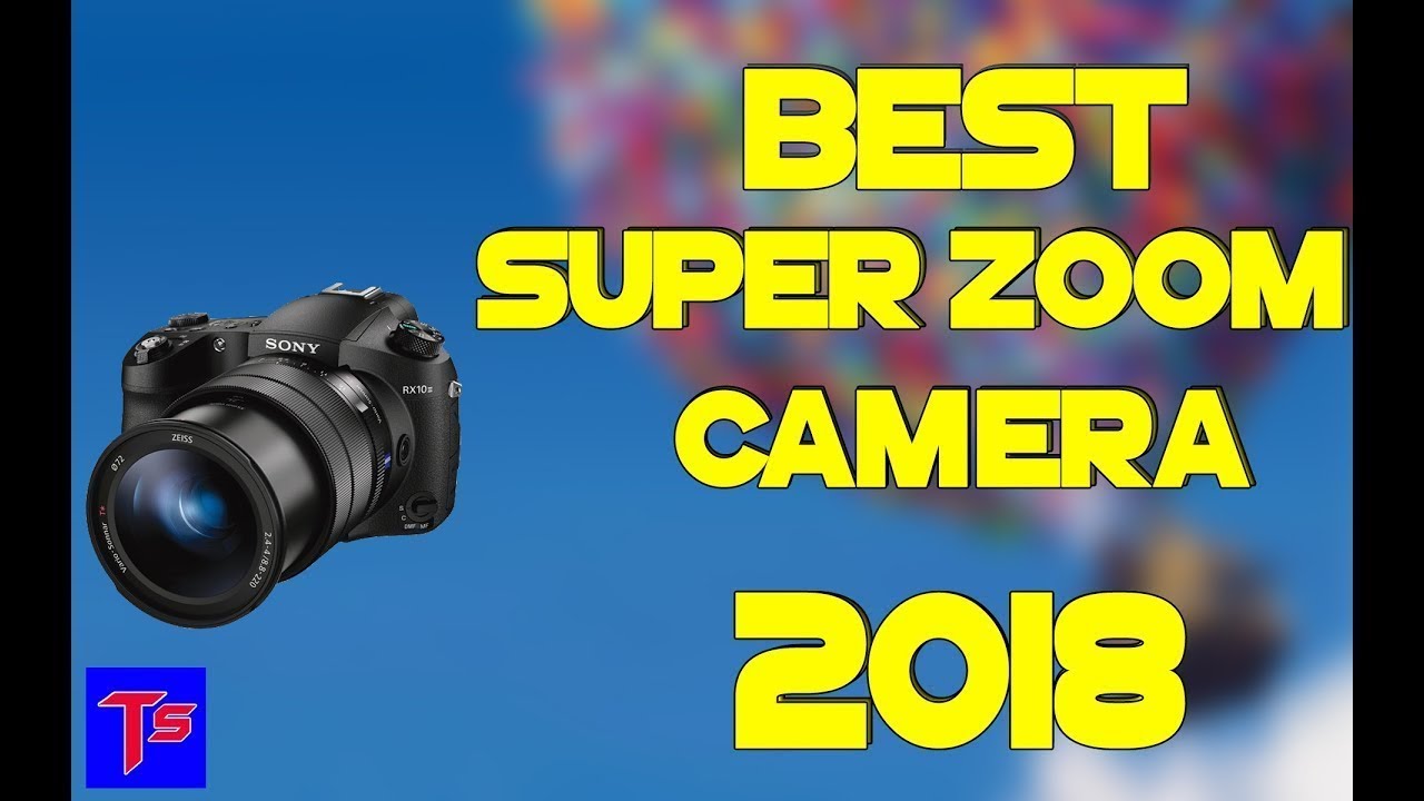 BEST SUPERZOOM CAMERAS 2018 | ЛУЧШИЕ СУПЕРЗУМ КАМЕРЫ 2018