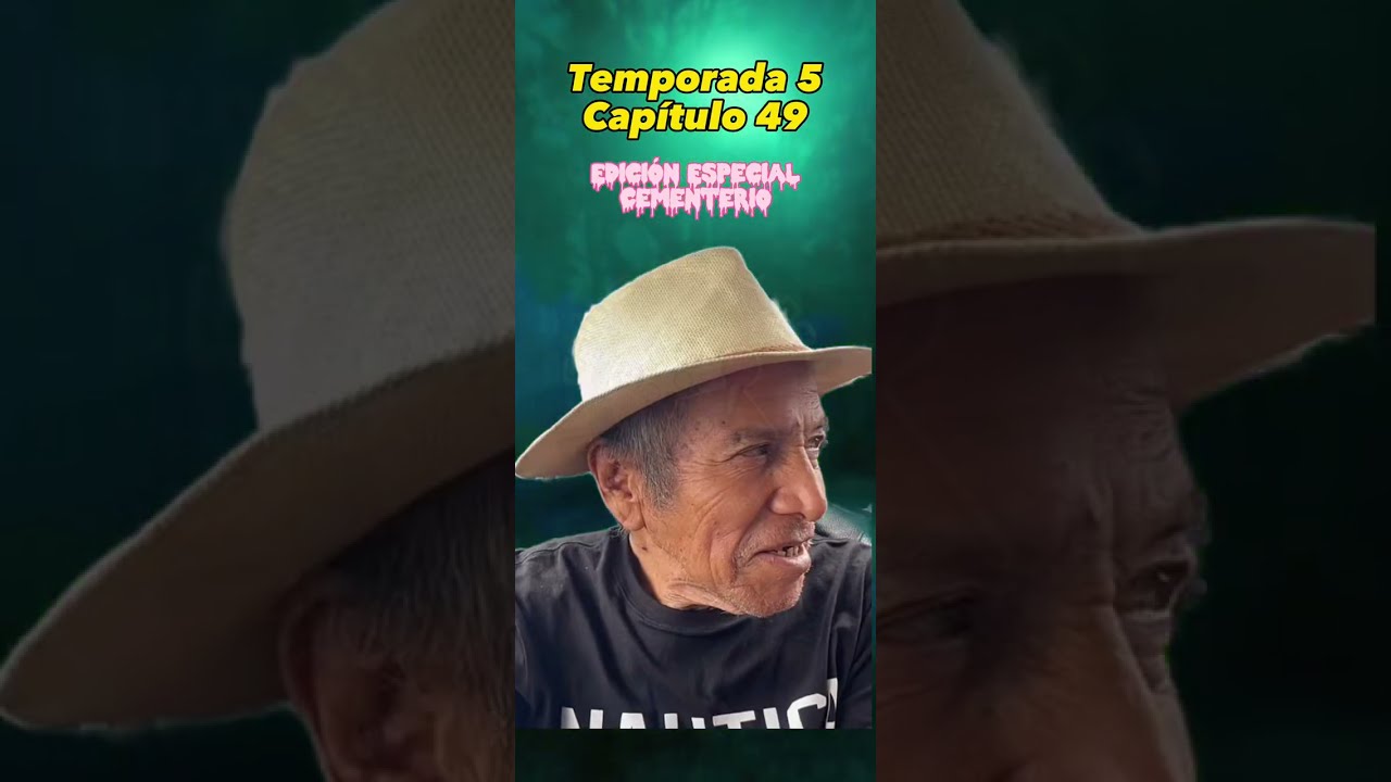 Temporada 5 - Capítulo 49 - Edición Especial- Cementerio - Tío Juan