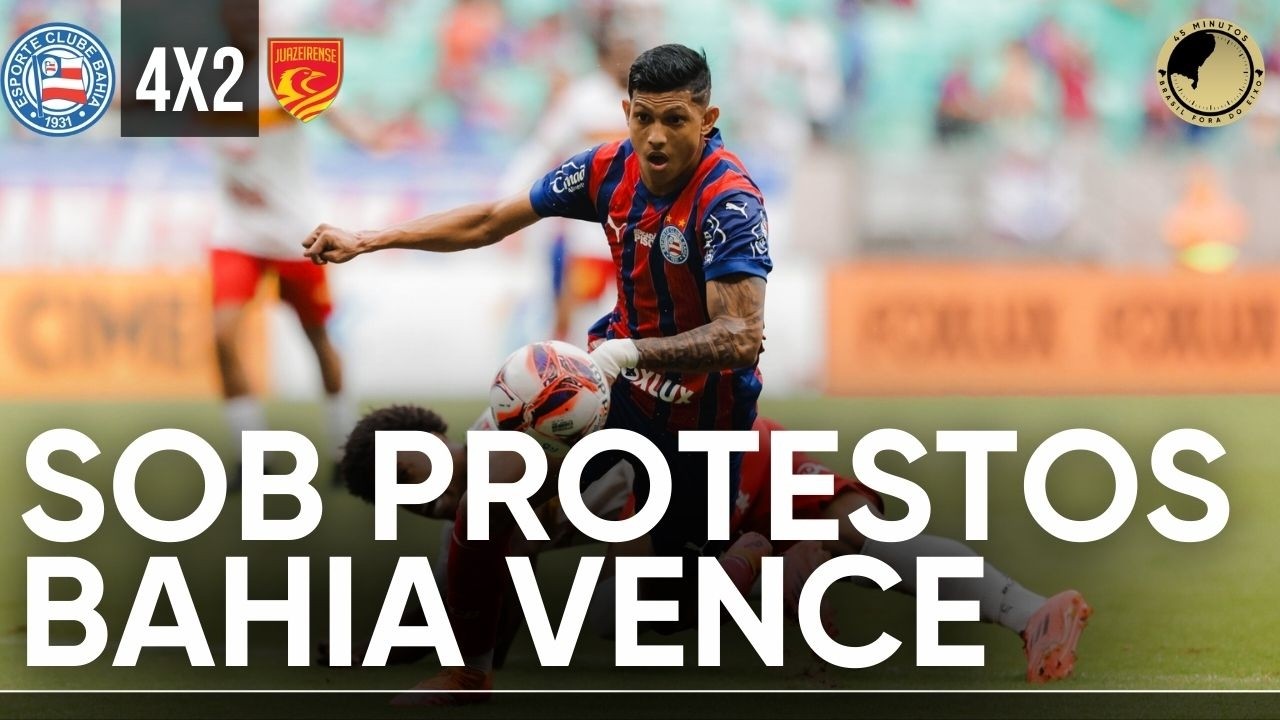 BAHIA 4 X 2 JUAZEIRENSE - SOB PROTESTOS DA TORCIDA, BAHIA VENCE