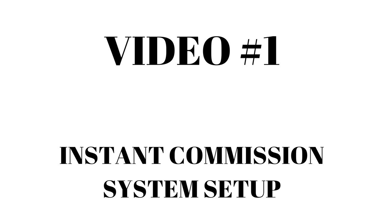 Instant Commission System - Video 1
