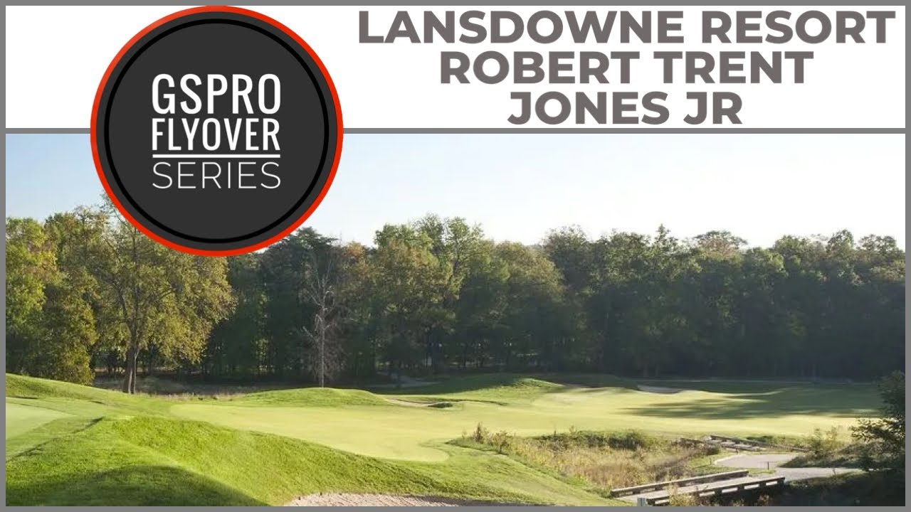 GSPro Course Flyover - Lansdowne Resort Robert Trent Jones Jr - Designed by runpuddrun