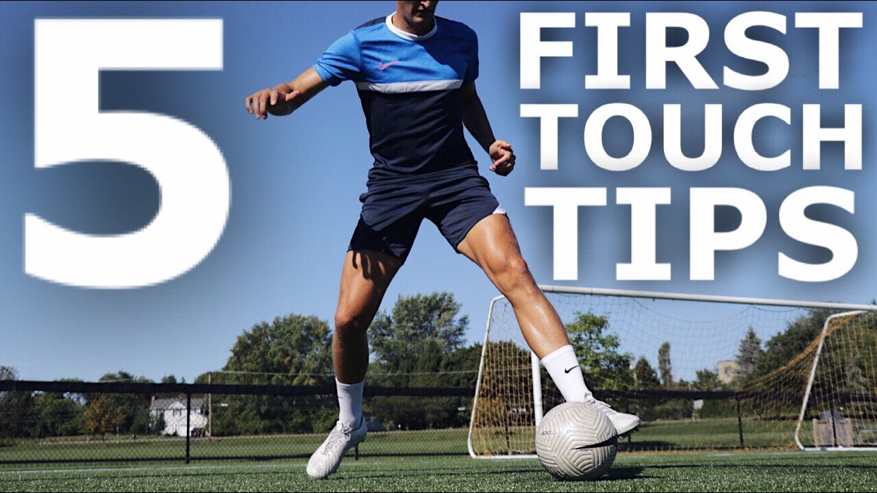 5 Easy First Touch Tips | Improve Your First Touch With These 5 Simple Tips