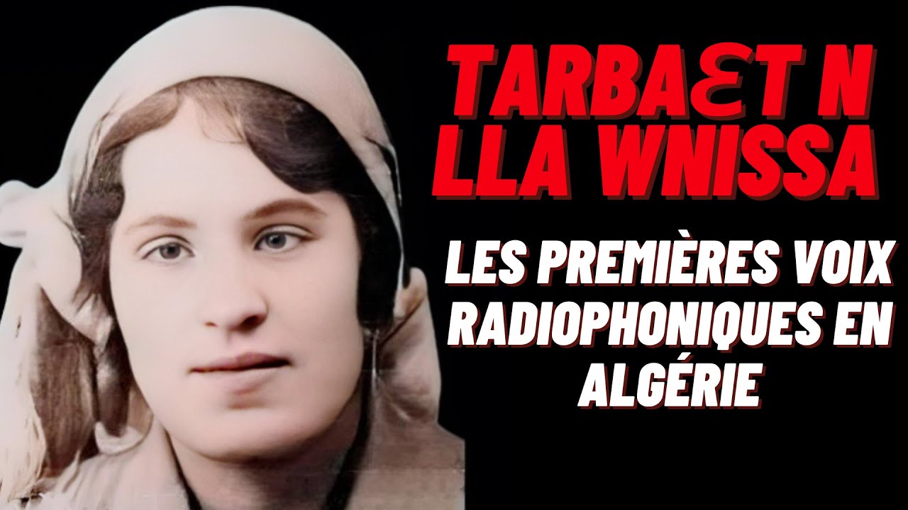 TARBAƐT N LLA WNISSA-LES PREMIÈRES VOIX RADIOPHONIQUES EN ALGÉRIE