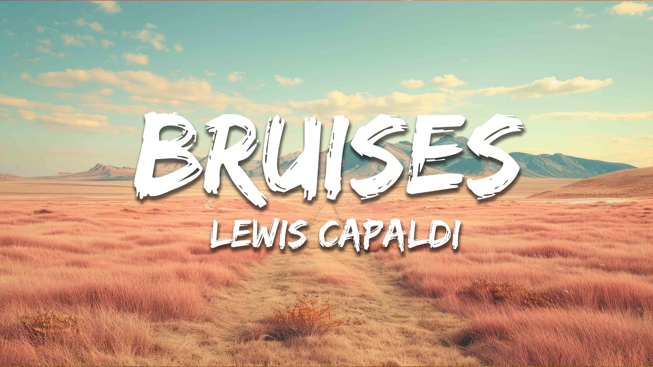 Lewis Capaldi - Bruises (Lyrics)