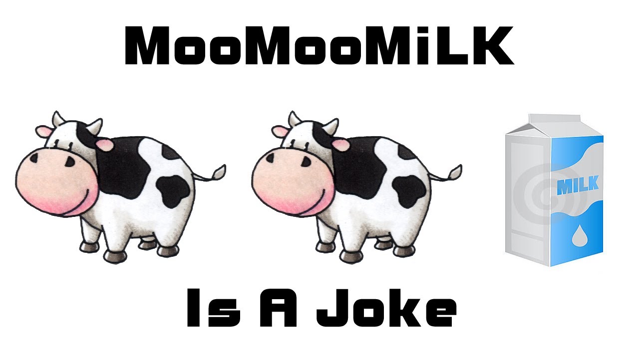 MooMooMilk Is A Joke.