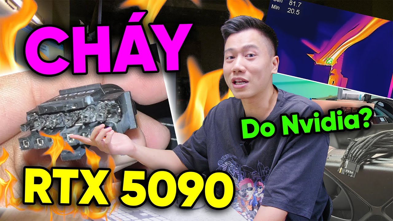 Dùng RTX 5090 130 TRIỆU mà không cẩn thận là CHÁY - Thế là do Nvidia hay NGƯỜI DÙNG