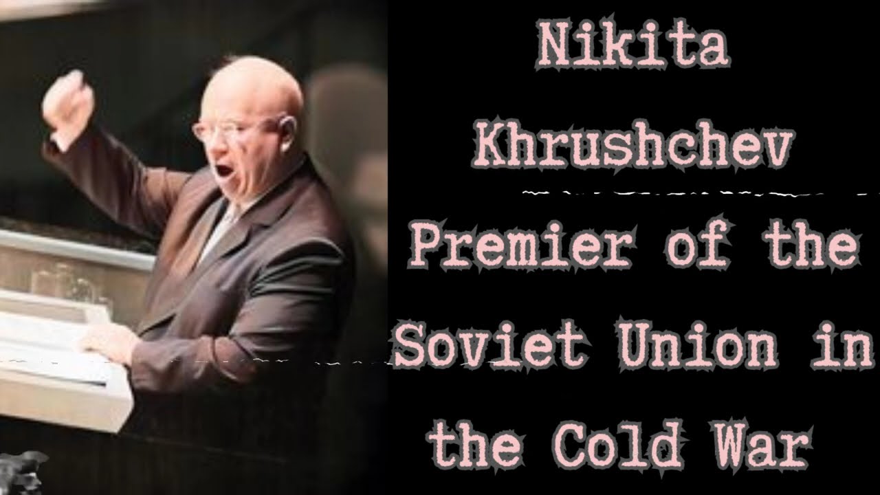 Nikita Khrushchev - Premier of the Soviet Union in the Cold War Documentary