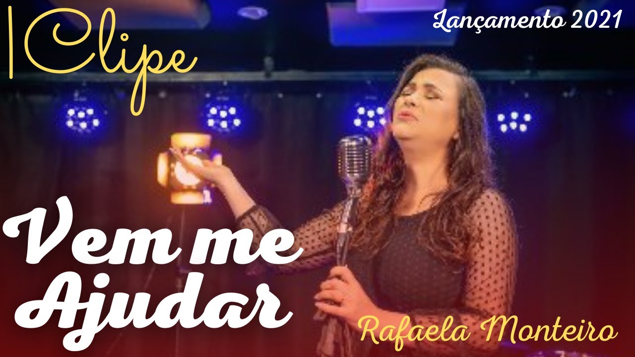 VEM ME AJUDAR - RAFAELA MONTEIRO - CLIPE - Nova Single 2021
