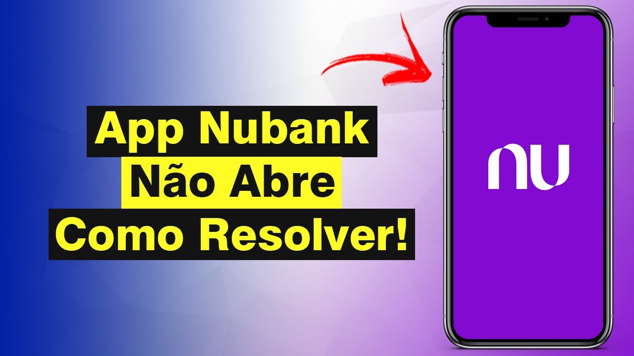 App Nubank N&atilde;o Abre - Como Resolver (Solu&ccedil;&atilde;o)