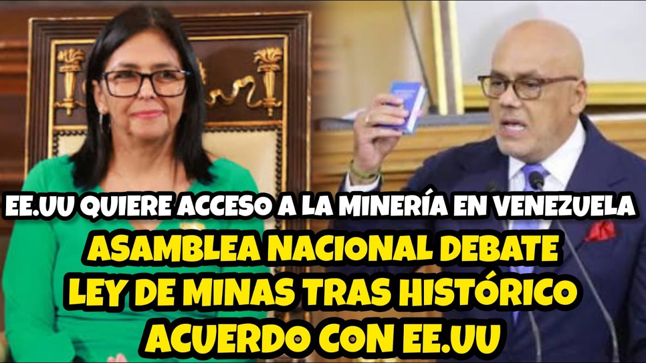 ASAMBLEA NACIONAL DE VENEZUELA DEBATE LEY DE MINAS TRAS HISTÓRICO ACUERDO CON EE.UU